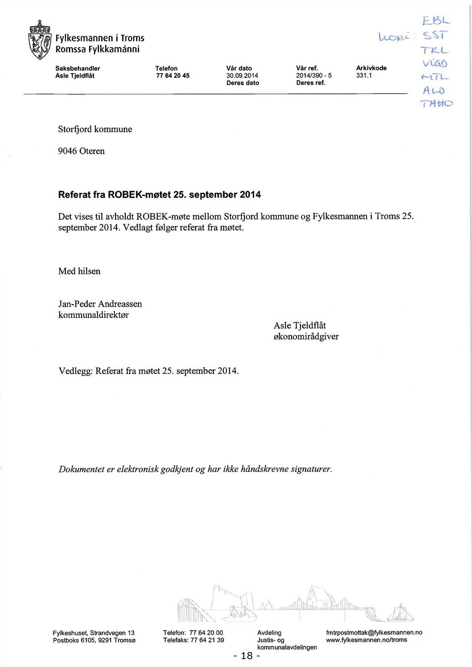 Med hilsen Jan-Peder Andreassen kommunaldirektør Asle Tjeldflåt økonomirådgiver Vedlegg: Referat fra møtet 25. september 2014.