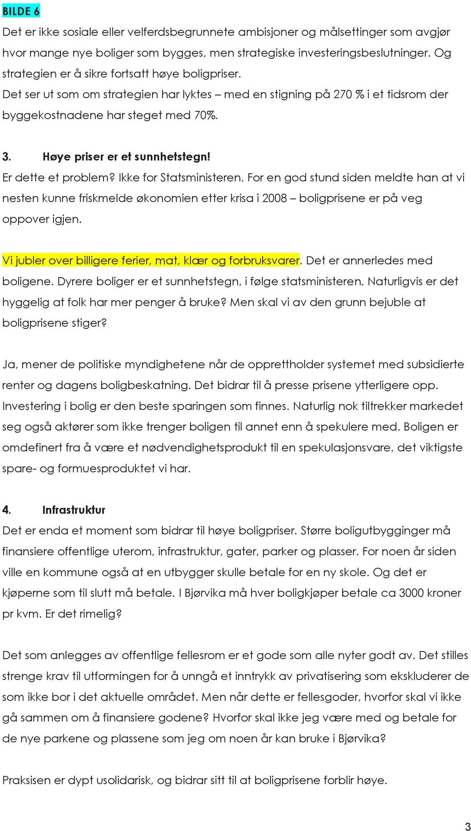 Høye priser er et sunnhetstegn! Er dette et problem? Ikke for Statsministeren.