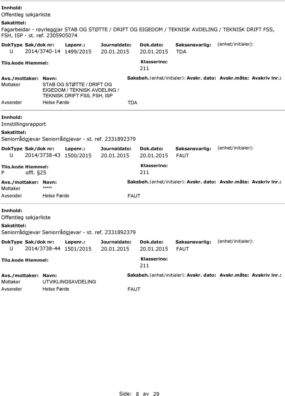 2305905074 2014/3740-14 1499/2015 TDA Mottaker STAB OG STØTTE / DRFT OG EGEDOM / TEKNSK AVDELNG / TEKNSK DRFT FSS, FSH, S TDA