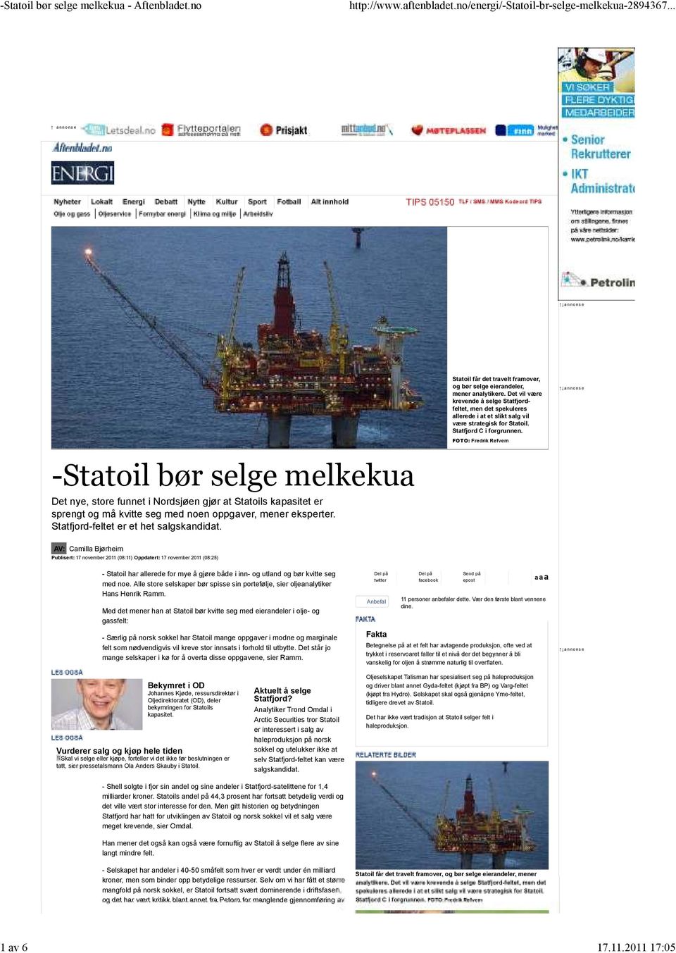FOTO: Fredrik Refvem a n n o n s e -Statoil bør selge melkekua Det nye, store funnet i Nordsjøen gjør at Statoils kapasitet er sprengt og må kvitte seg med noen oppgaver, mener eksperter.