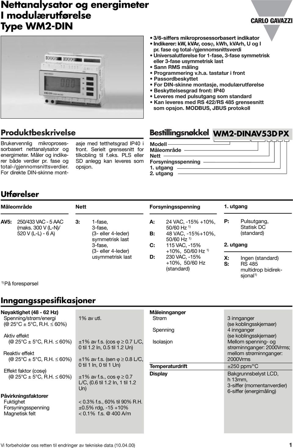 MODBUS, JBUS protokoll Produktbeskrivelse Brukervennlig mikroprosessorbasert nettanalysator og energimeter. Måler og indikerer både verdier pr. fase og total-/gjennomsnittsverdier.