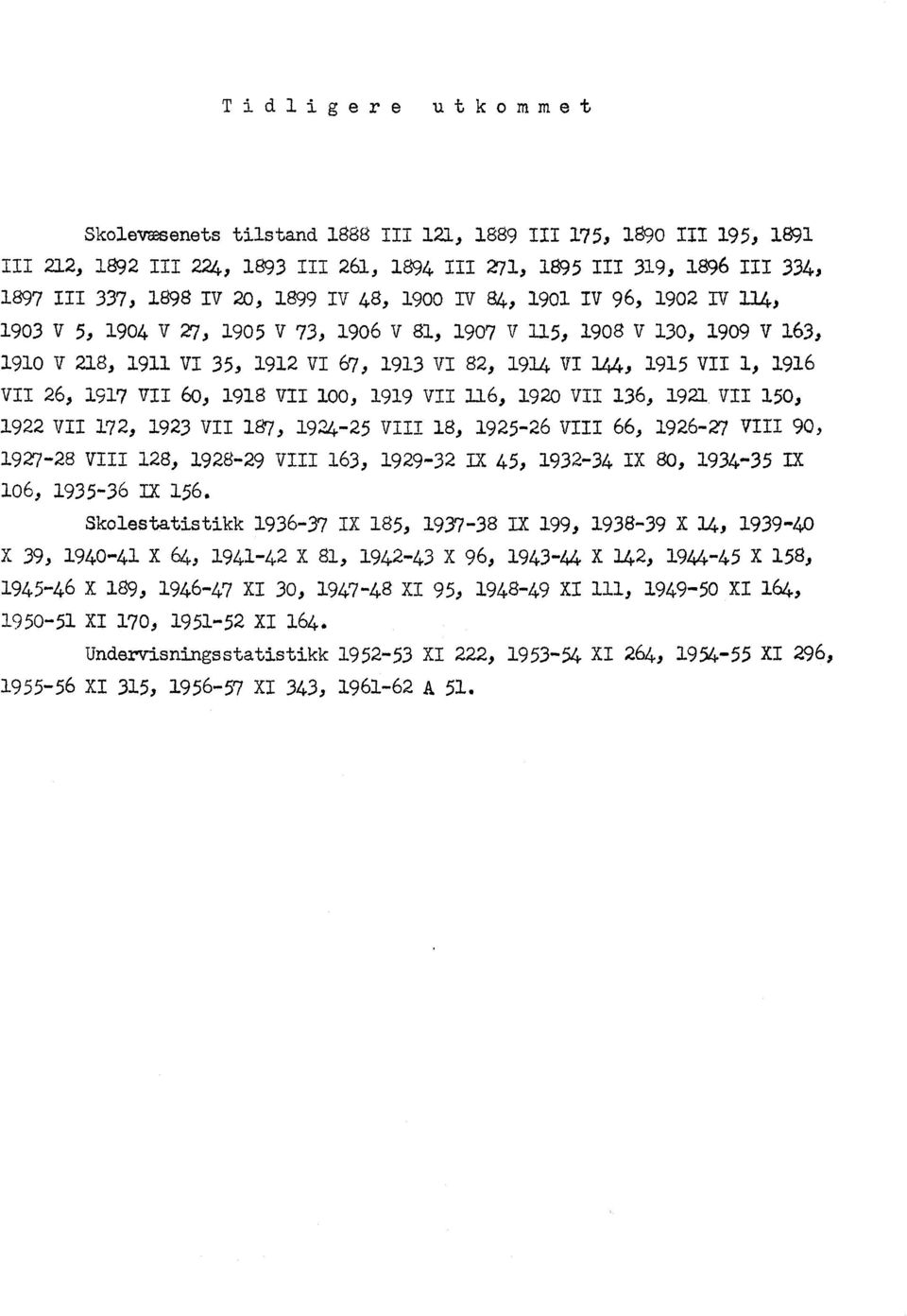 VII 50, 922 VII 72, 923 VII 87, 924-25 VIII 8, 925-26 viii 66, 926-27 VIII 90, 927-28 VIII 28, 928-29 VIII 63, 929-32 IX 45, 932-34 IX 80, 934-35 IX 06, 935-36 IX 56.