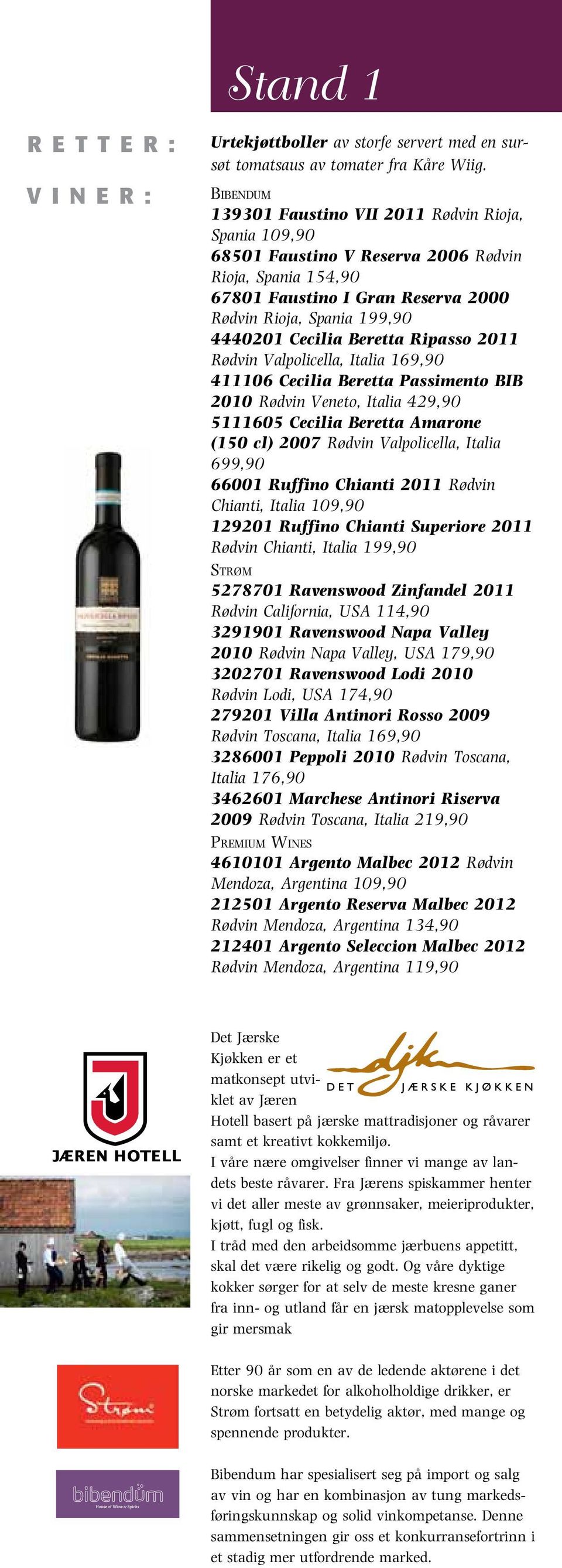 Beretta Ripasso 2011 Rødvin Valpolicella, Italia 169,90 411106 Cecilia Beretta Passimento BIB 2010 Rødvin Veneto, Italia 429,90 5111605 Cecilia Beretta Amarone (150 cl) 2007 Rødvin Valpolicella,