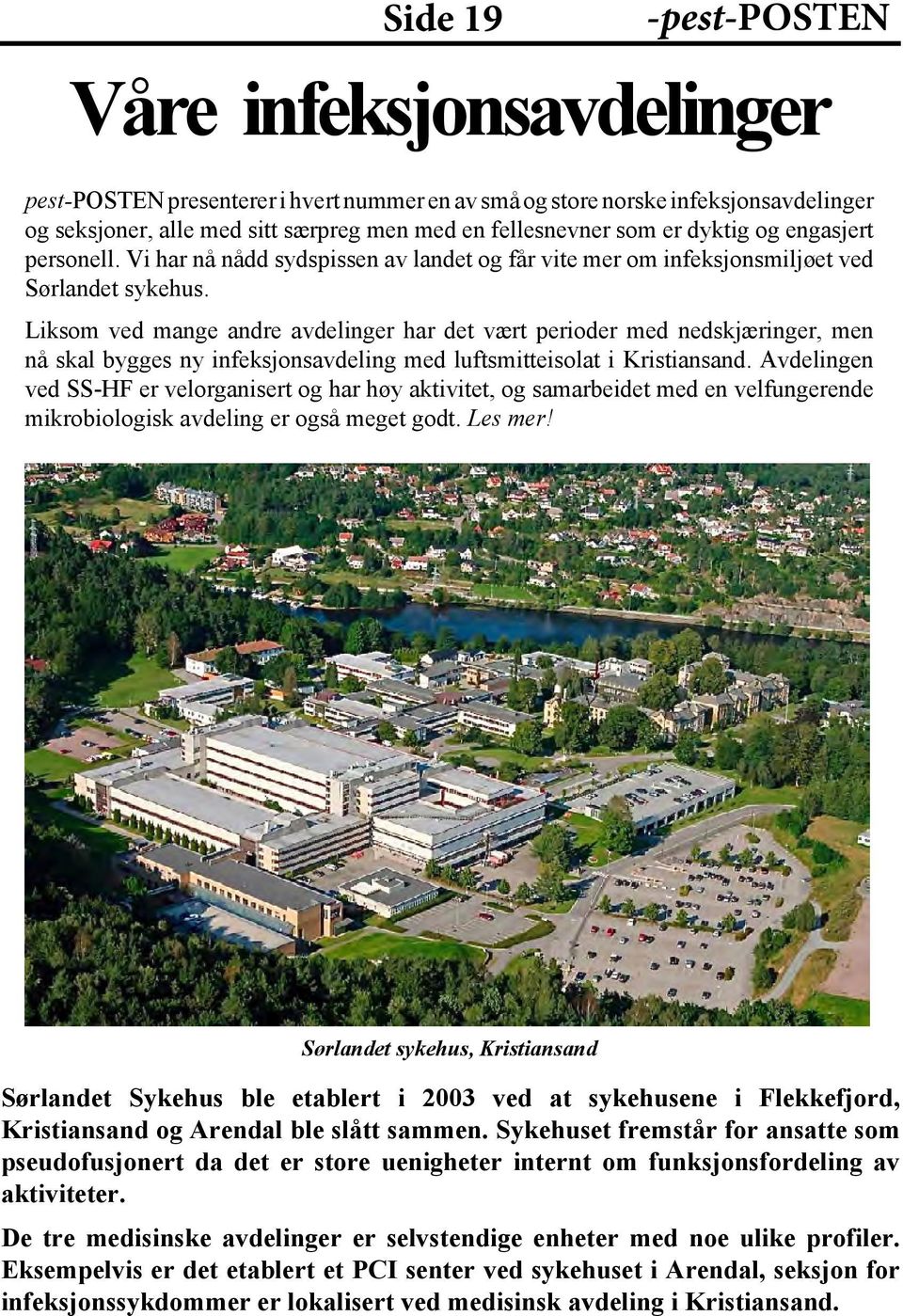 Liksom ved mange andre avdelinger har det vært perioder med nedskjæringer, men nå skal bygges ny infeksjonsavdeling med luftsmitteisolat i Kristiansand.
