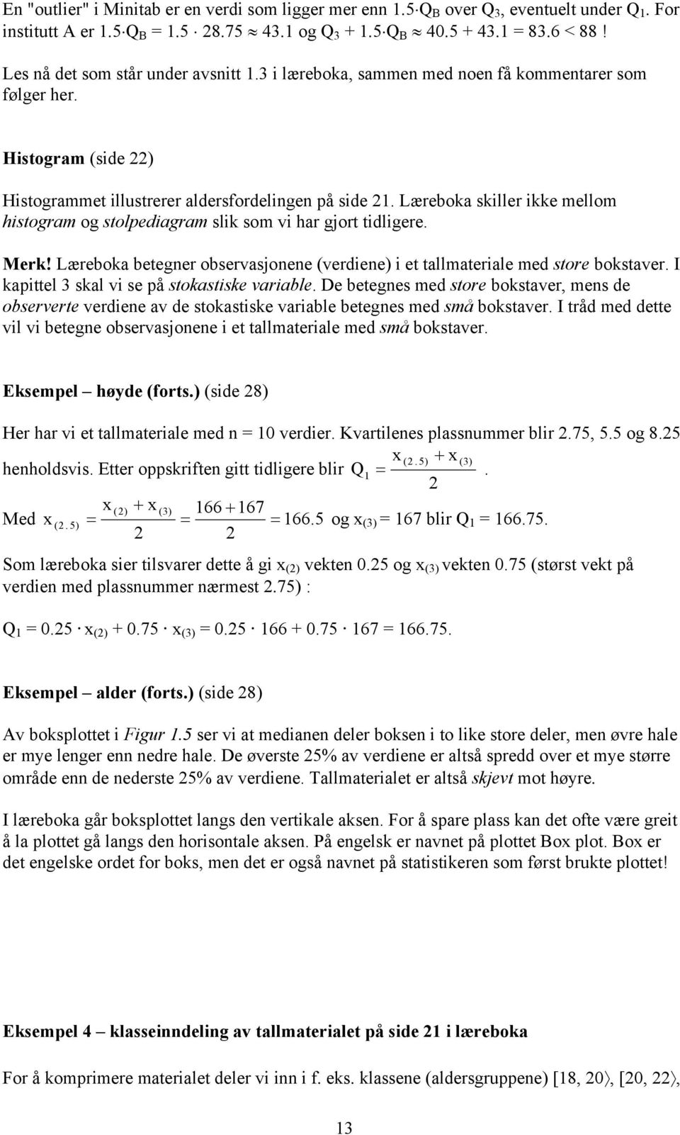 Læeoka etege osevasjoee (vedee) et tallmateale med stoe okstave. I kapttel 3 skal v se på stokastske vaale.