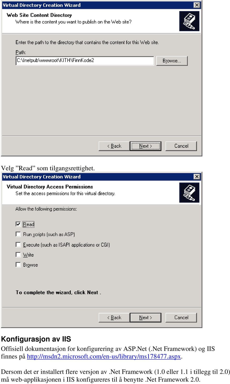 Net Framework) og IIS finnes på http://msdn2.microsoft.com/en-us/library/ms178477.aspx.