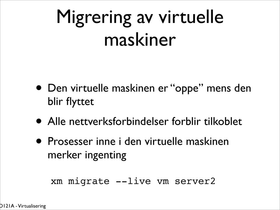 forblir tilkoblet Prosesser inne i den virtuelle maskinen