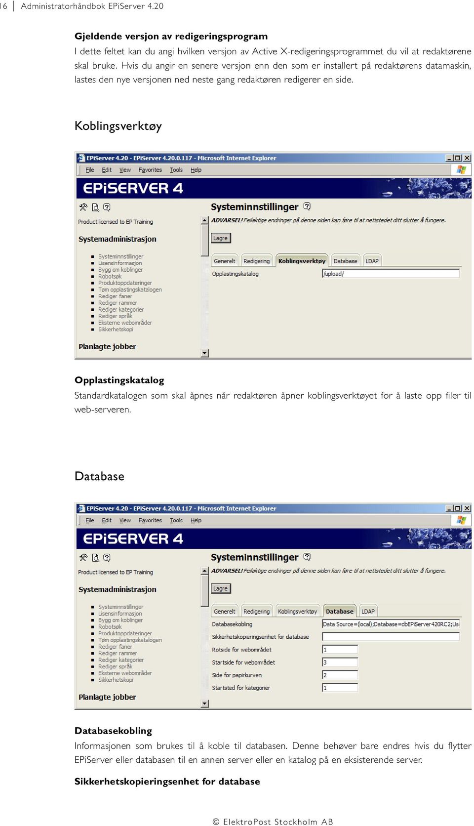 Hvis du angir en senere versjon enn den som er installert på redaktørens datamaskin, lastes den nye versjonen ned neste gang redaktøren redigerer en side.