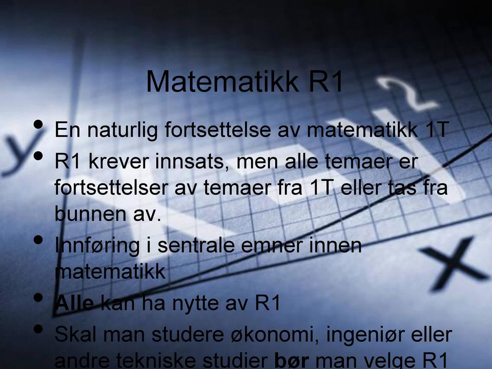 Innføring i sentrale emner innen matematikk Alle kan ha nytte av R1 Skal