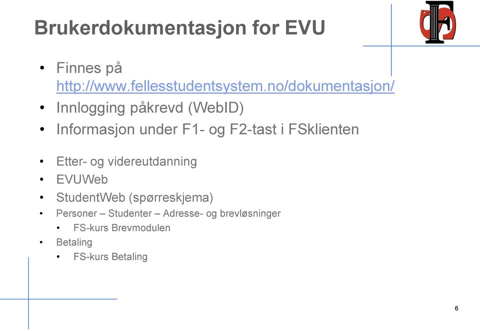 i FSklienten Etter- og videreutdanning EVUWeb StudentWeb (spørreskjema)