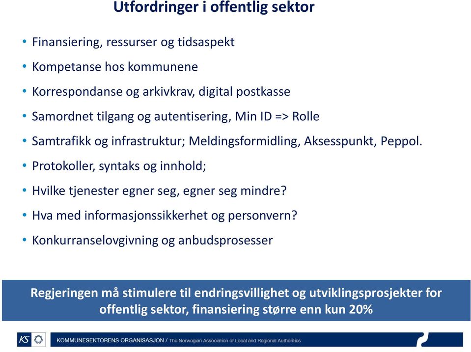 Protokoller, syntaks og innhold; Hvilke tjenester egner seg, egner seg mindre? Hva med informasjonssikkerhet og personvern?