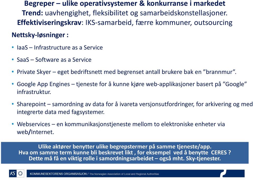 brukere bak en brannmur. Google App Engines tjeneste for å kunne kjøre web-applikasjoner basert på Google infrastruktur.