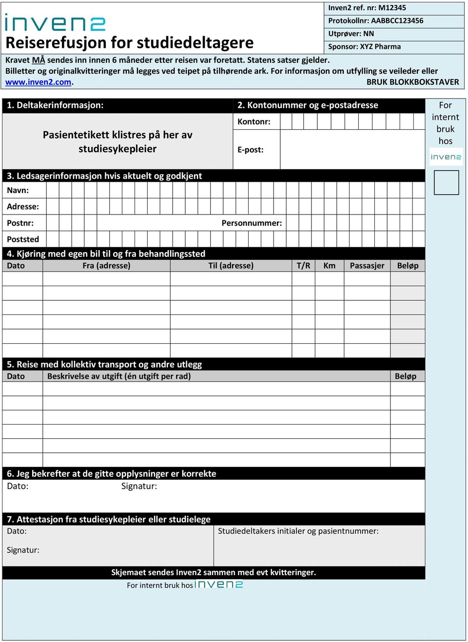 nr: M12345 Protokollnr: AABBCC123456 Utprøver: NN Sponsor: XYZ Pharma Kravet MÅ sendes inn innen 6 måneder etter reisen var foretatt. Statens satser gjelder.