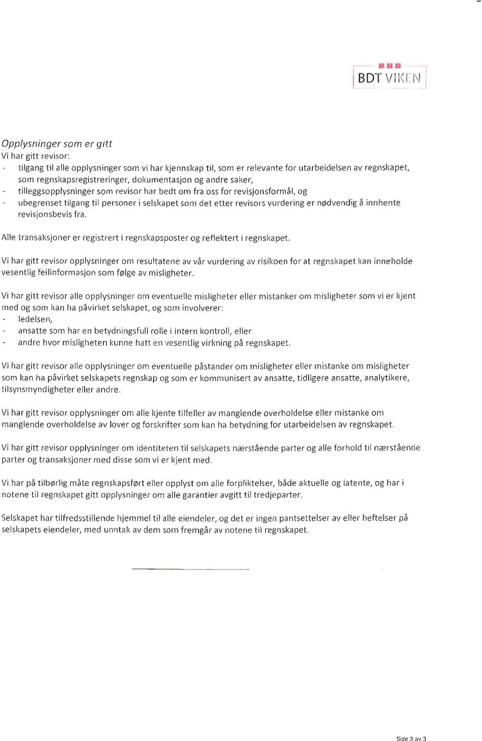 revisors vurdering er npdvendig 6 innhente revisjonsbevis fra. Alle transaksjoner er registrert i regnskapsposter og reflektert i regnskapet.