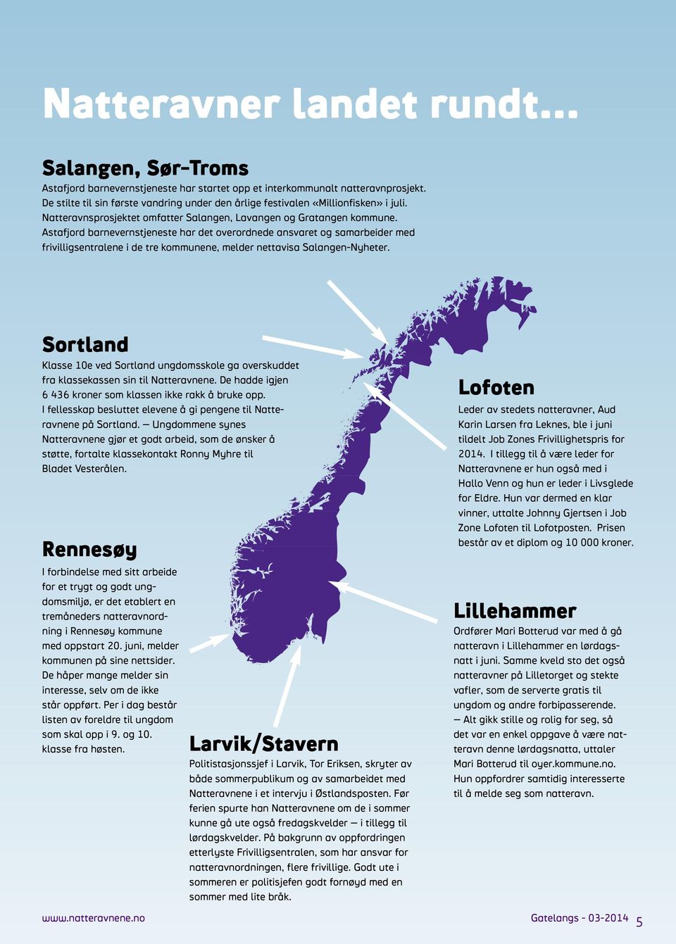 Astafjord barnevernstjeneste har det overordnede ansvaret og samarbeider med frivilligsentralene i de tre kommunene, melder nettavisa Salangen-Nyheter.