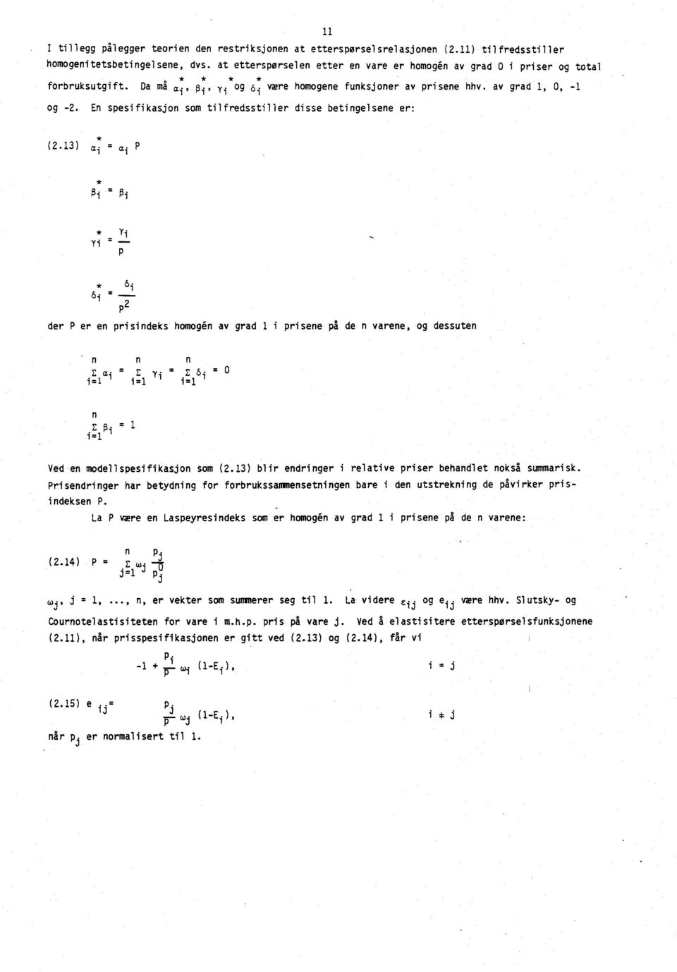 En spesifikasjon som tilfredsstiller disse betingelsene er: (2.13) a. 1 = a. 1 P øi = P.