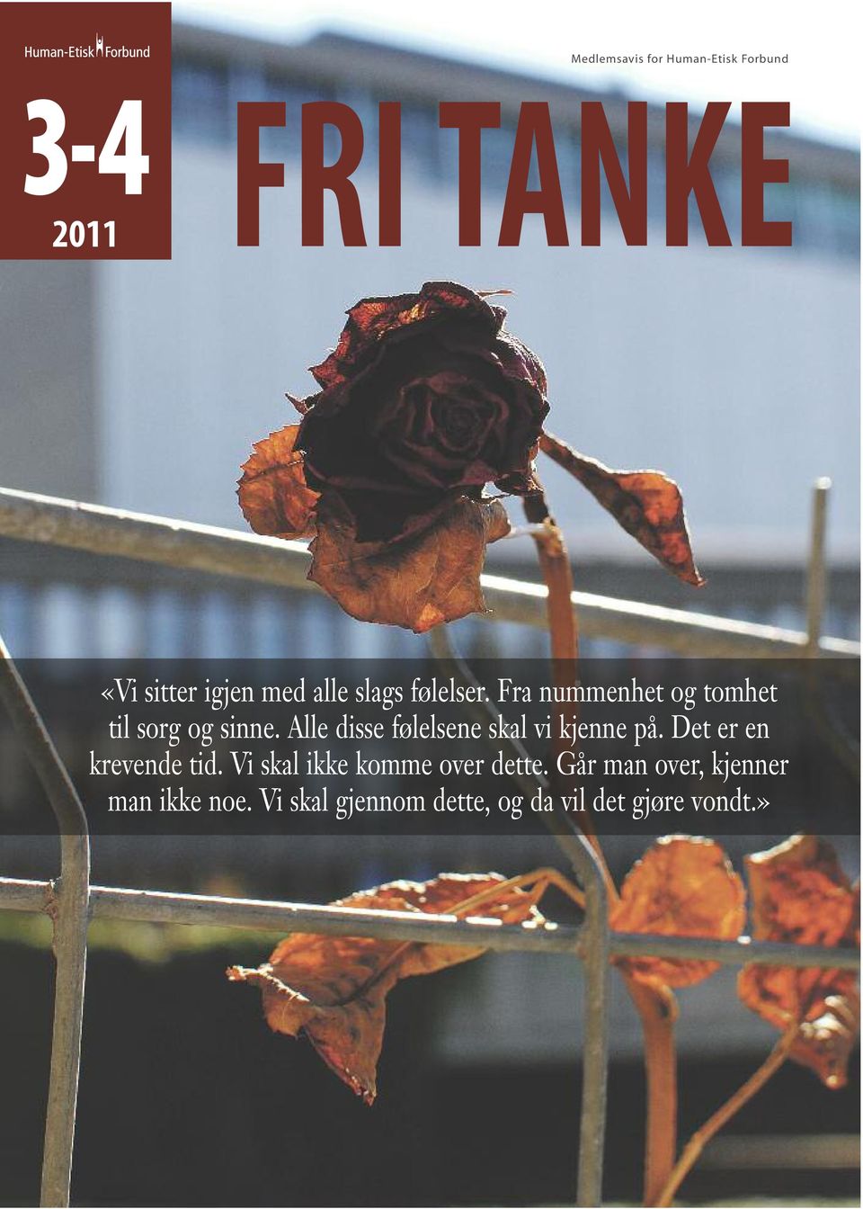 Alle disse følelsene skal vi kjenne på. Det er en krevende tid.