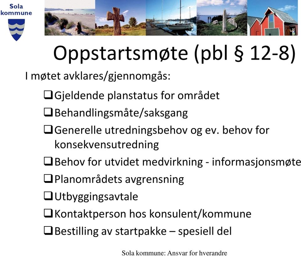 behov for konsekvensutredning Behov for utvidet medvirkning - informasjonsmøte