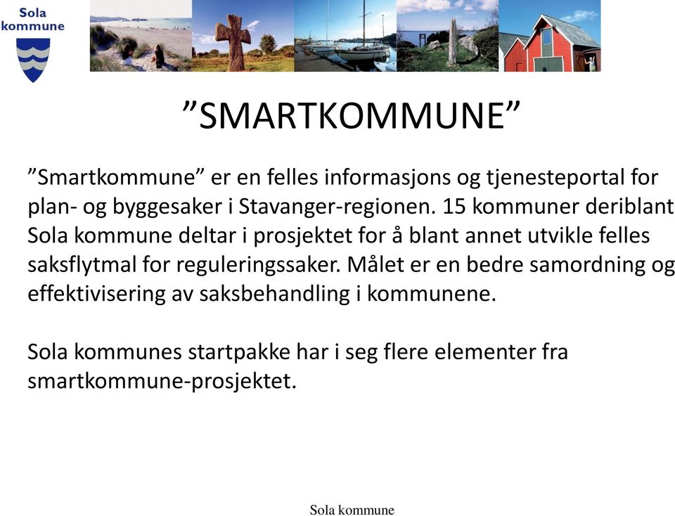 15 kommuner deriblant Sola kommune deltar i prosjektet for å blant annet utvikle felles saksflytmal