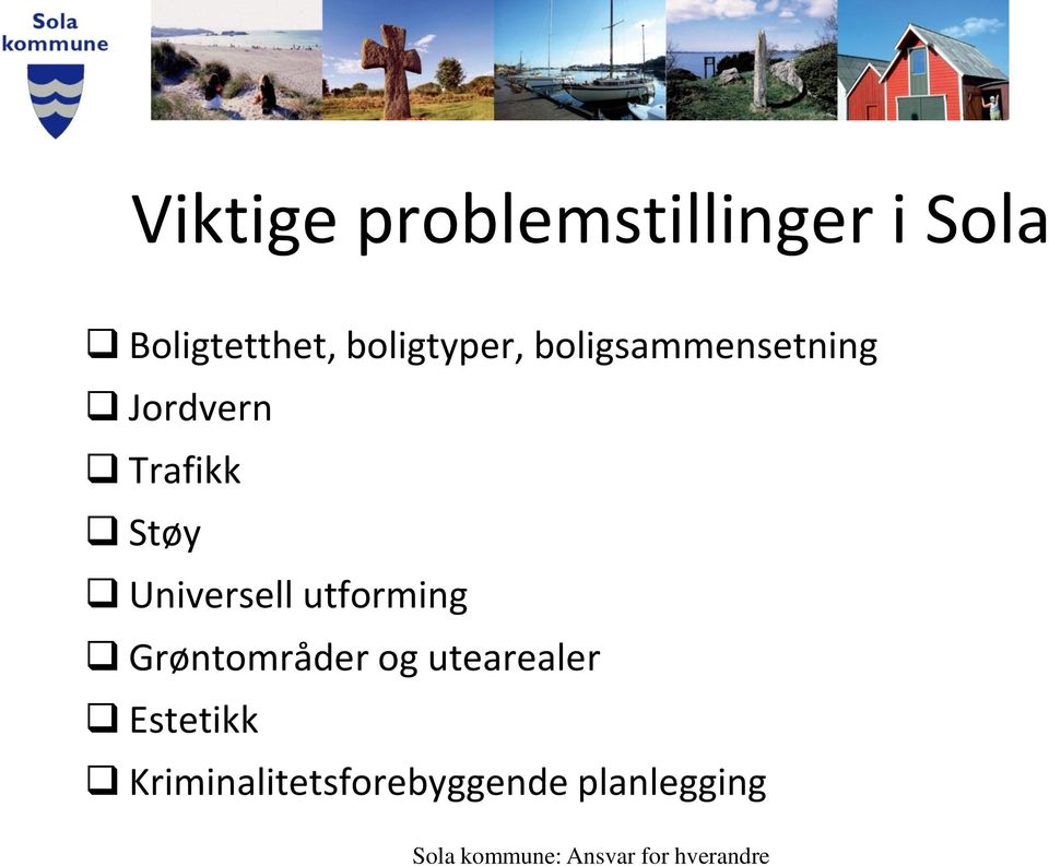 Støy Universell utforming Grøntområder og