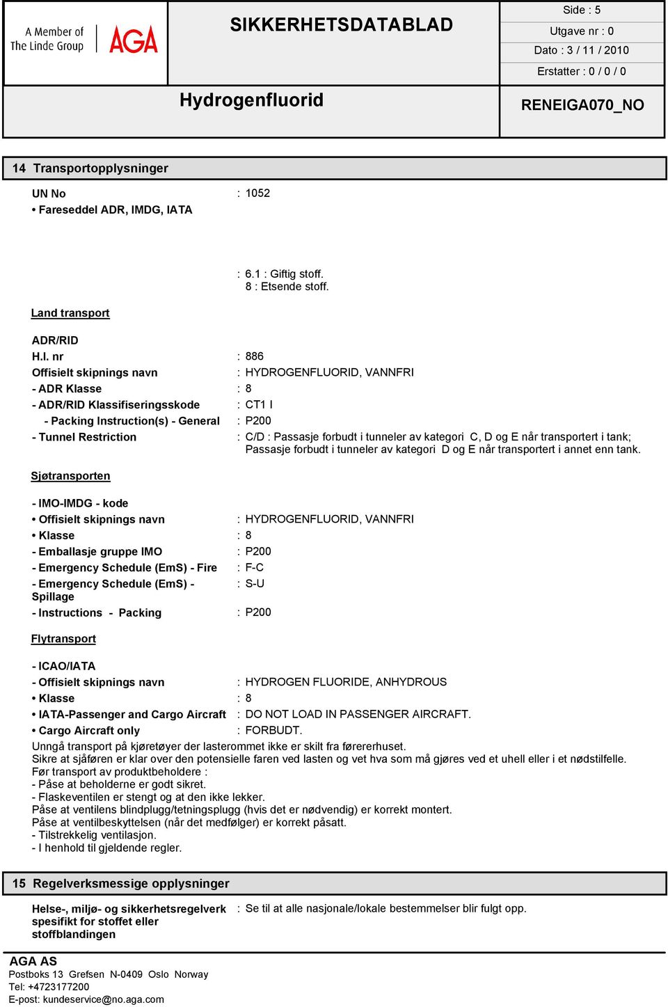 TA Land transport : 6.1 : Giftig stoff. 8 : Etsende stoff. ADR/RID