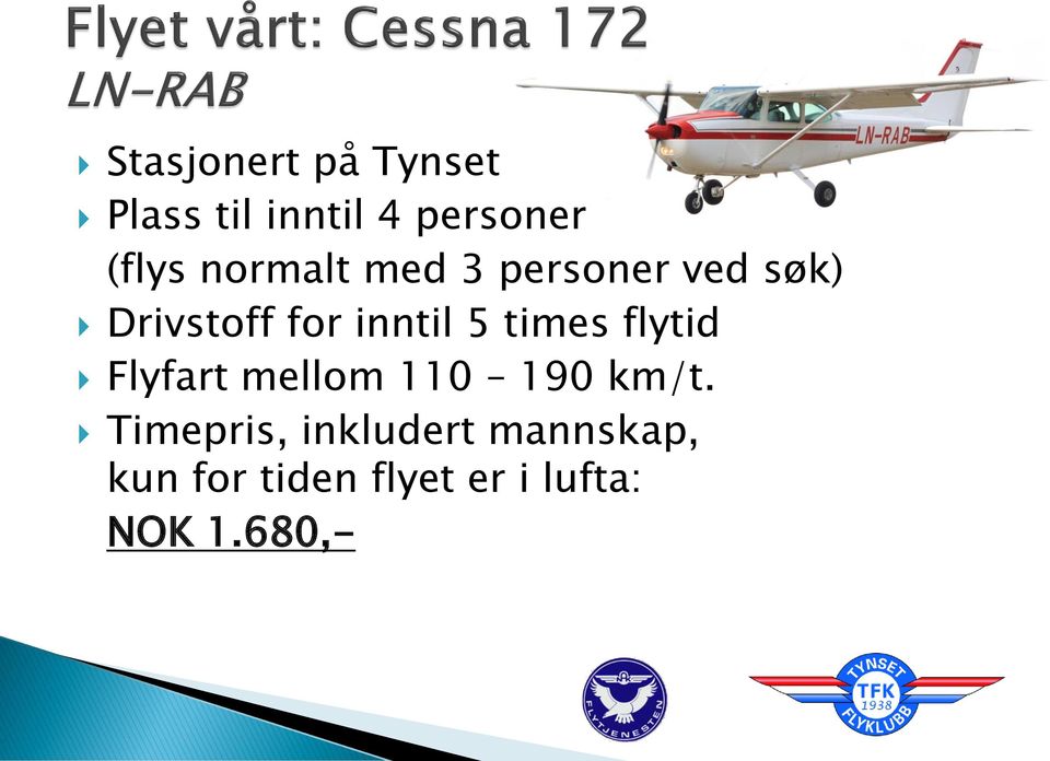 times flytid Flyfart mellom 110 190 km/t.