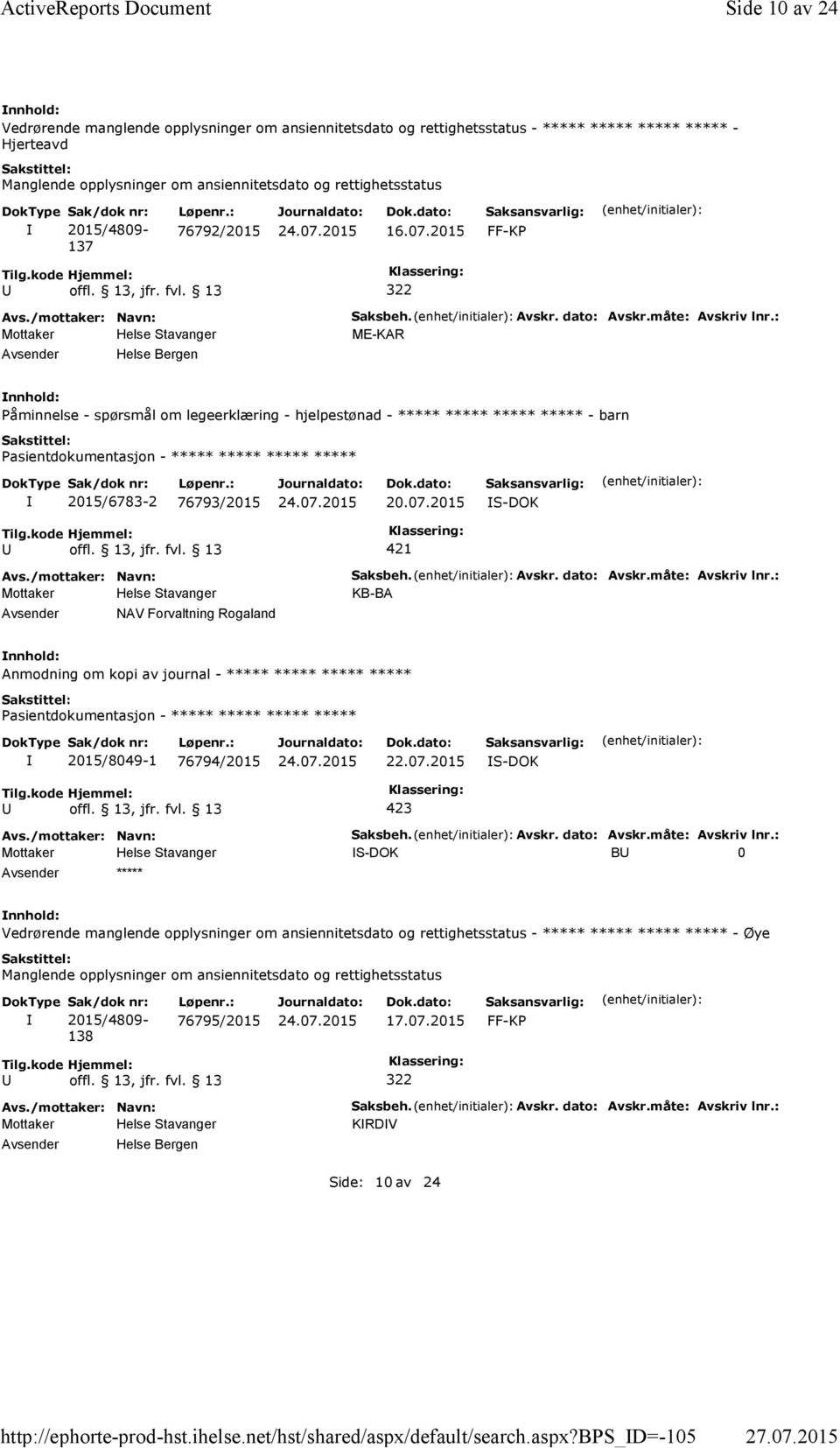 bps_d=-105 Side 10 av 24 Vedrørende manglende opplysninger om ansiennitetsdato og rettighetsstatus - ***** ***** ***** ***** - Hjerteavd Manglende opplysninger om ansiennitetsdato og rettighetsstatus