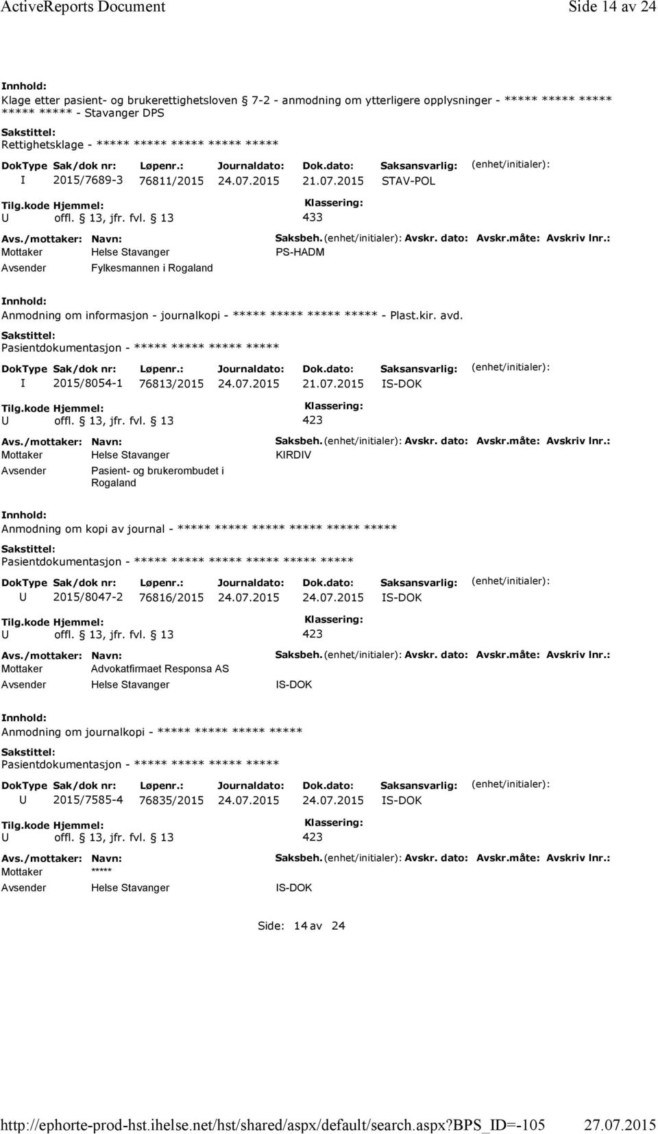 bps_d=-105 Side 14 av 24 Klage etter pasient- og brukerettighetsloven 7-2 - anmodning om ytterligere opplysninger - ***** ***** ***** ***** ***** - Stavanger DPS Rettighetsklage - ***** ***** *****