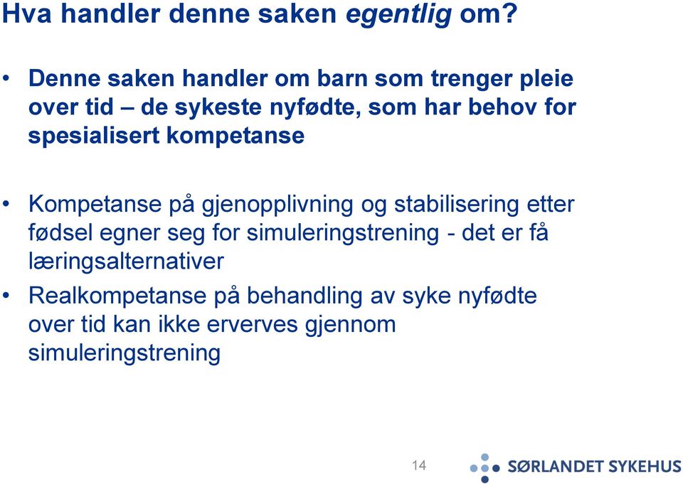 spesialisert kompetanse Kompetanse på gjenopplivning og stabilisering etter fødsel egner seg