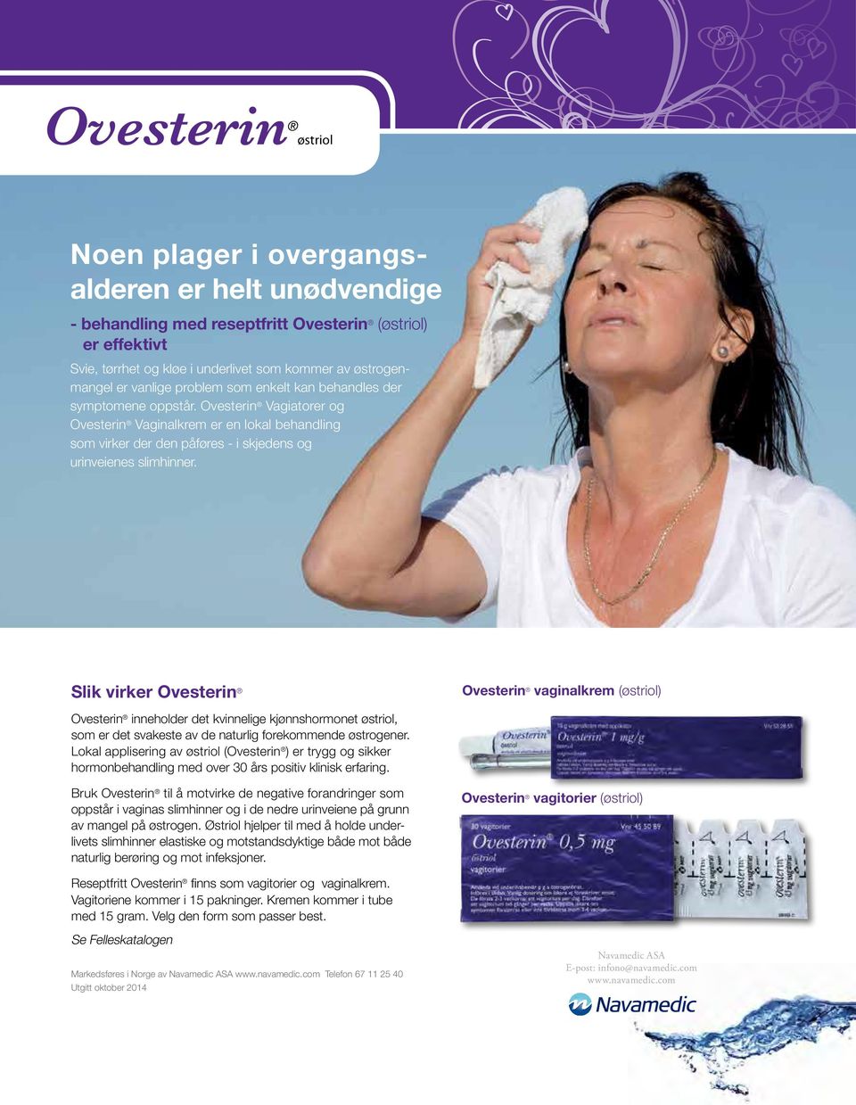 Slik virker Ovesterin Ovesterin vaginalkrem (østriol) Ovesterin inneholder det kvinnelige kjønnshormonet østriol, som er det svakeste av de naturlig forekommende østrogener.