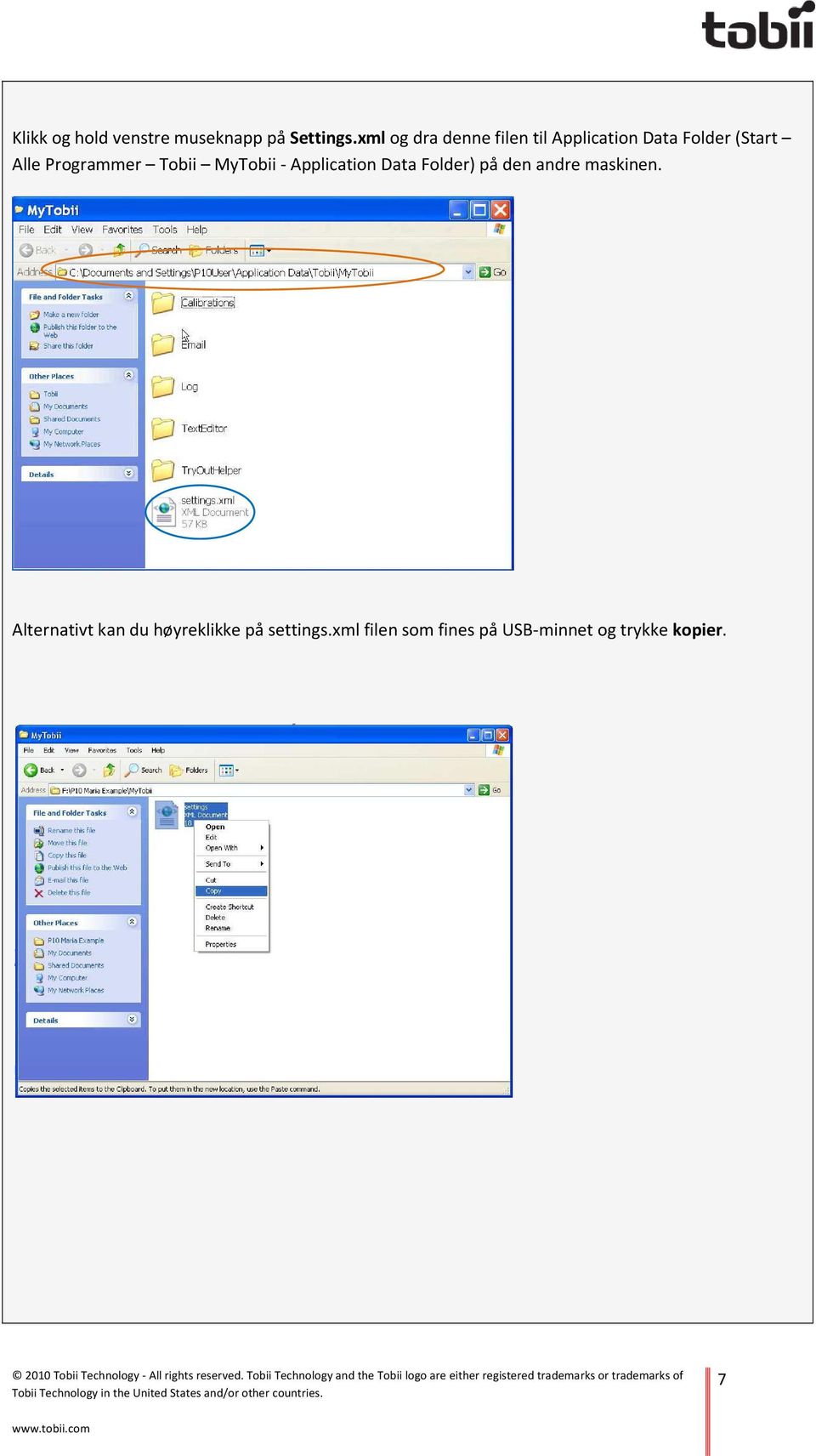 Programmer Tobii MyTobii - Application Data Folder) på den andre