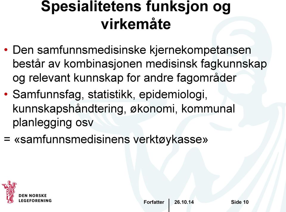 kunnskap for andre fagområder Samfunnsfag, statistikk, epidemiologi,