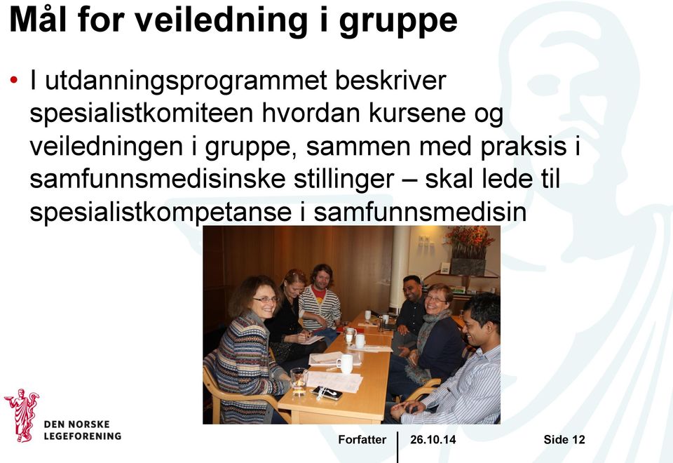 veiledningen i gruppe, sammen med praksis i