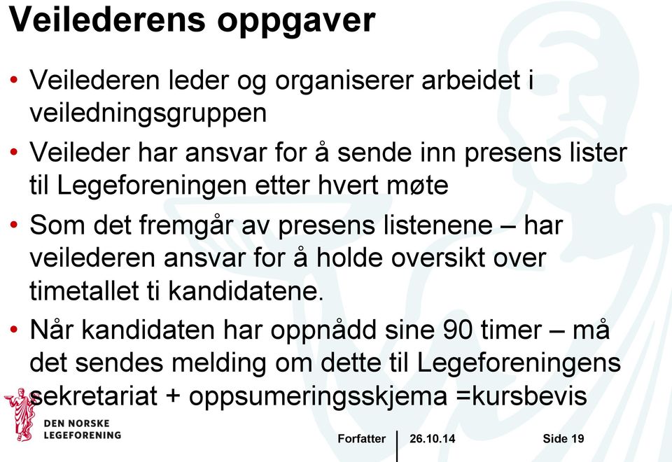 veilederen ansvar for å holde oversikt over timetallet ti kandidatene.