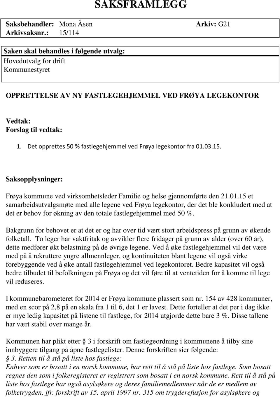 Det opprettes 50 % fastlegehjemmel ved Frøya legekontor fra 01.