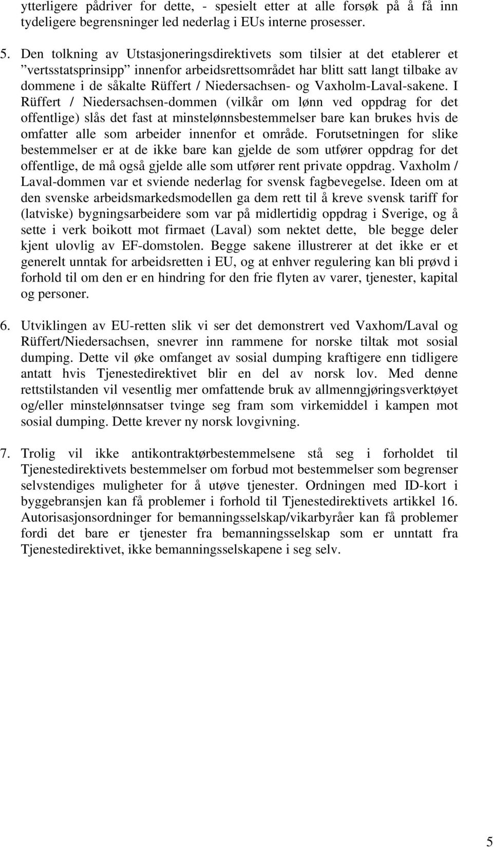 Niedersachsen- og Vaxholm-Laval-sakene.