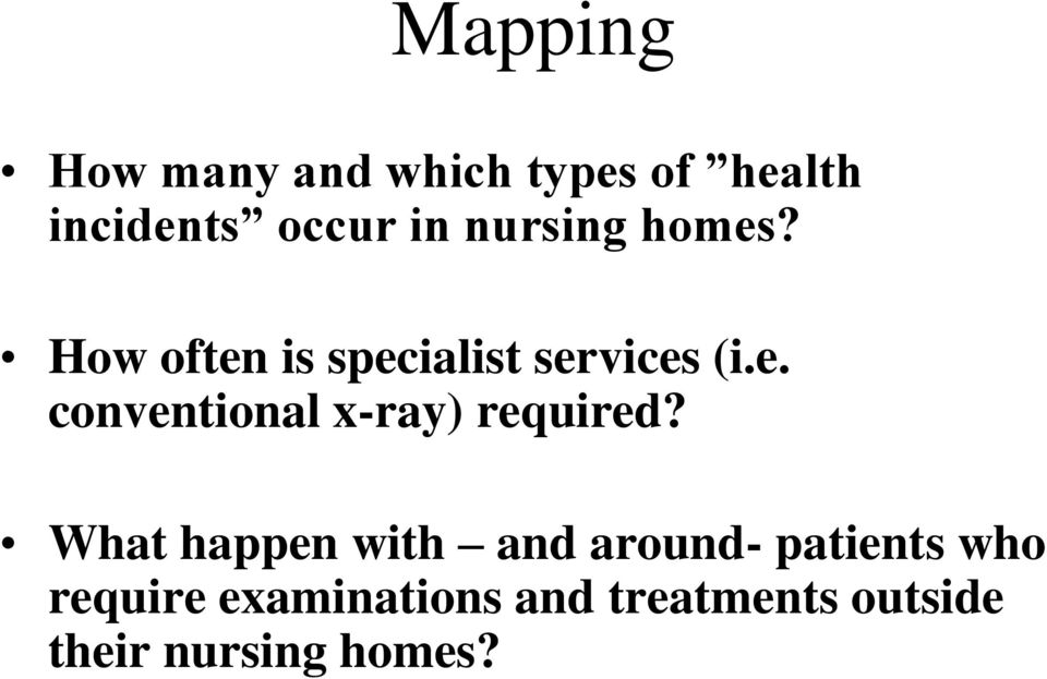 What happen with and around- patients who require examinations