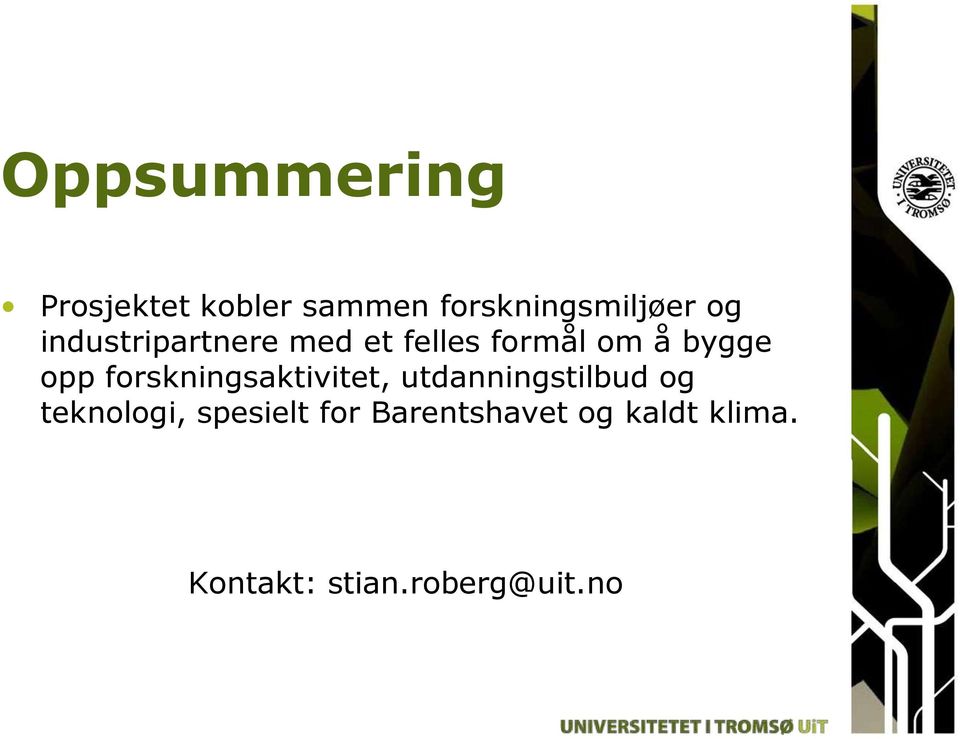 forskningsaktivitet, utdanningstilbud og teknologi,