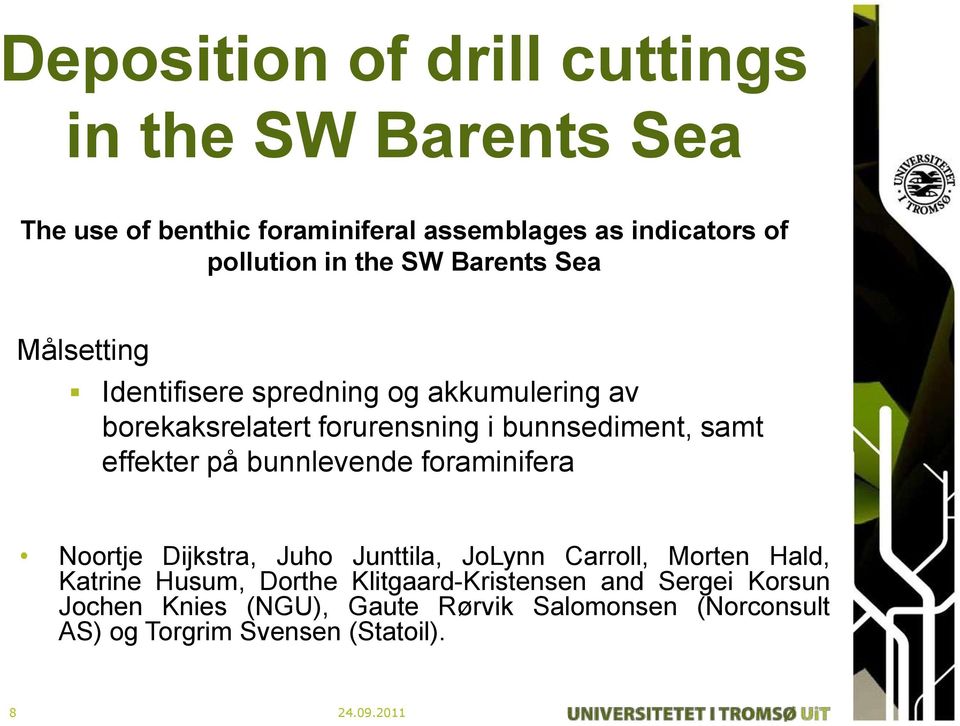 samt effekter på bunnlevende foraminifera Noortje Dijkstra, Juho Junttila, JoLynn Carroll, Morten Hald, Katrine Husum,