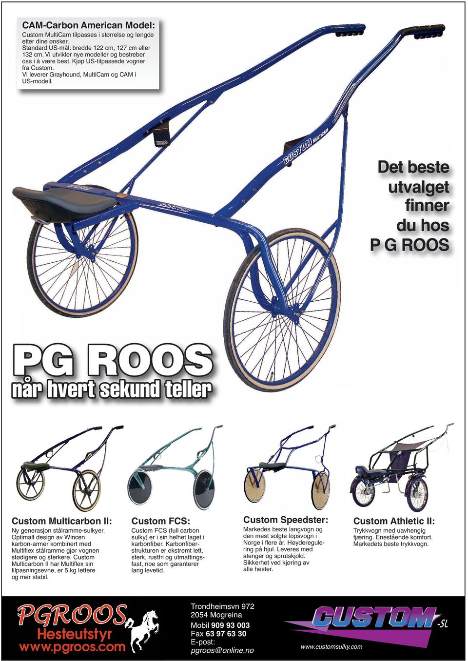 Det beste utvalget finner du hos P G ROOS Custom Multicarbon II: Ny generasjon stålramme-sulkyer.