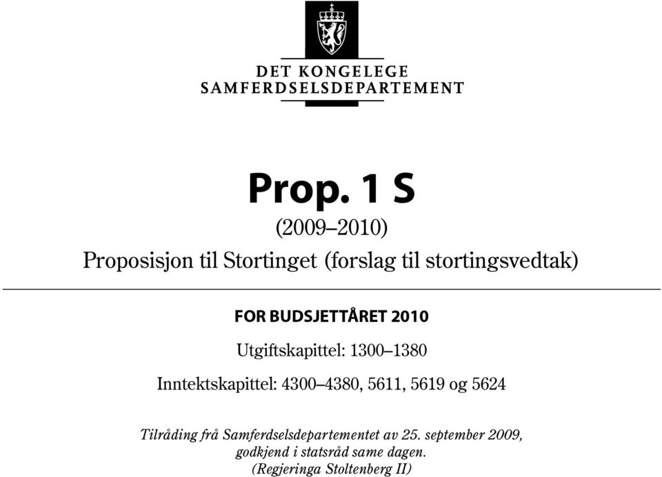 Inntektskapittel: 4300 4380, 5611, 5619 og 5624 Tilråding frå av 25.