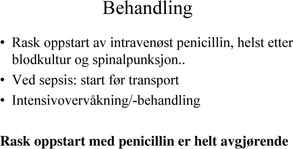 . Ved sepsis: start før transport