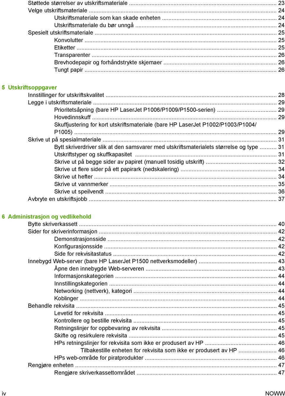 .. 28 Legge i utskriftsmateriale... 29 Prioritetsåpning (bare HP LaserJet P1006/P1009/P1500-serien)... 29 Hovedinnskuff.