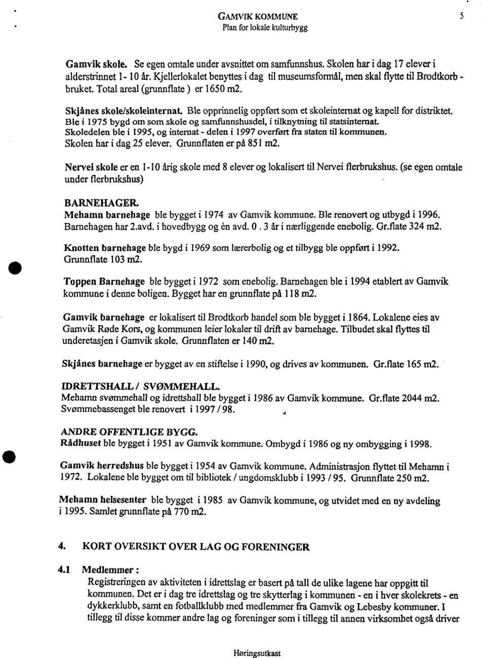 Ble opprinnelig oppført som et skoleinternat og kapell for distriktet. Ble i 1975 bygd om som skole og samfunnshusdel, i tilknytning til statsinternat.