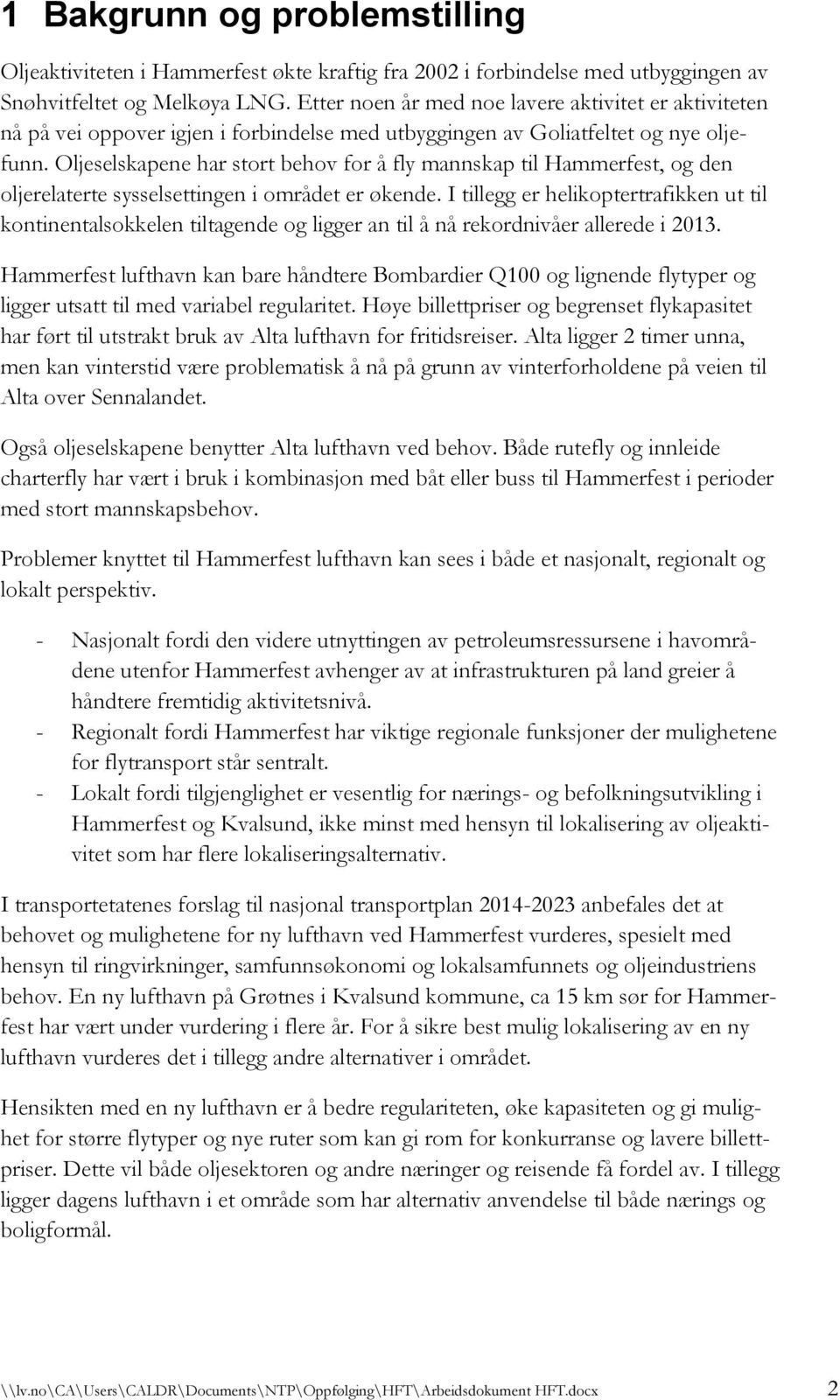 Oljeselskapene har stort behov for å fly mannskap til Hammerfest, og den oljerelaterte sysselsettingen i området er økende.