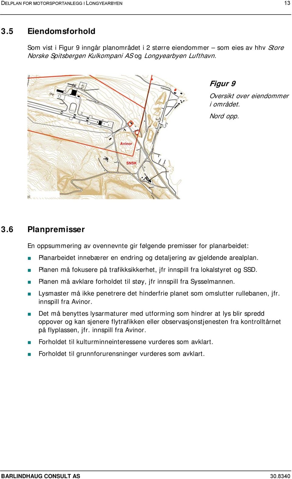 Figur 9 Oversikt over eiendommer i området. Nord opp. 3.