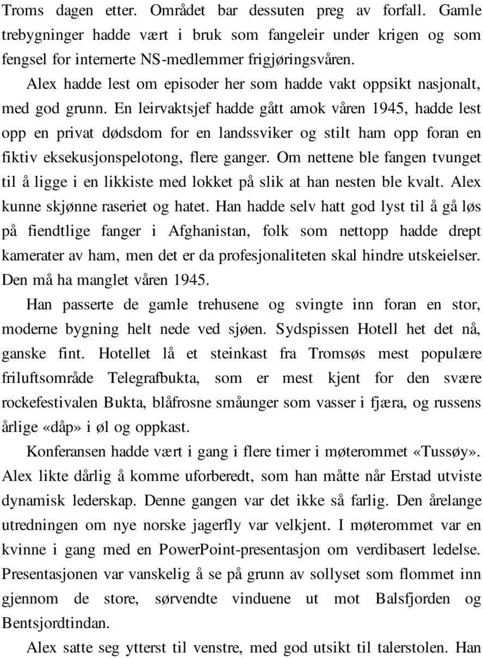 En leirvaktsjef hadde gått amok våren 1945, hadde lest opp en privat dødsdom for en landssviker og stilt ham opp foran en fiktiv eksekusjonspelotong, flere ganger.