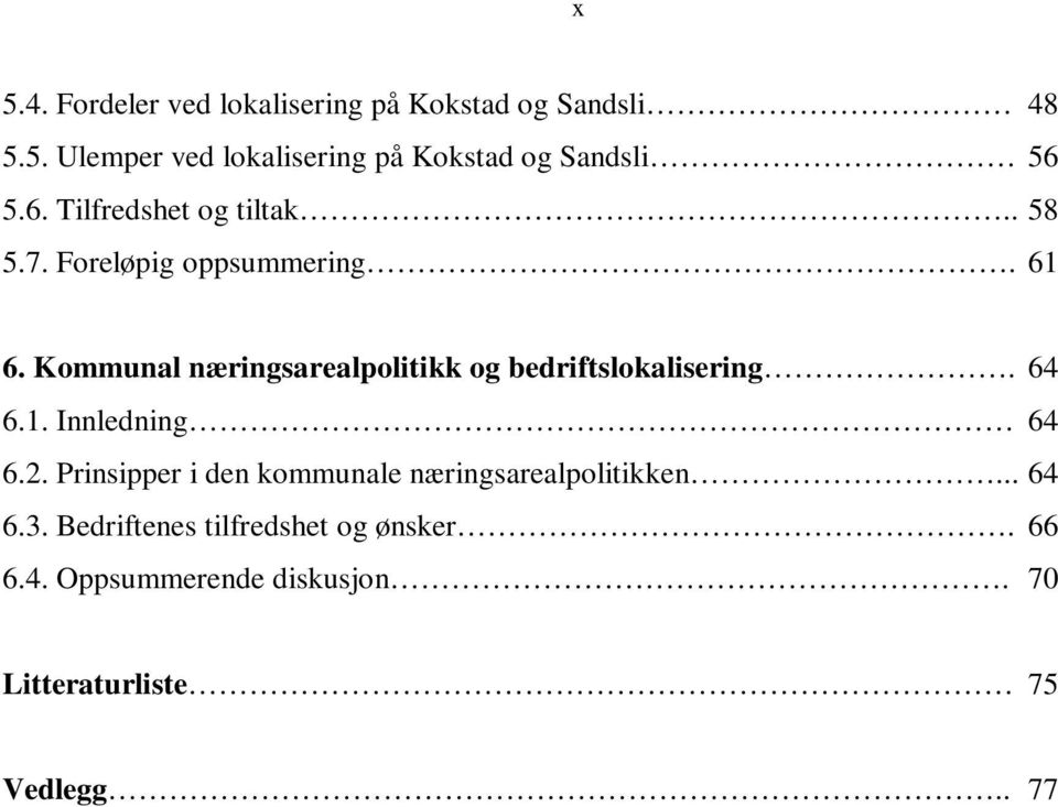 Kommunal næringsarealpolitikk og bedriftslokalisering. 64 6.1. Innledning 64 6.2.