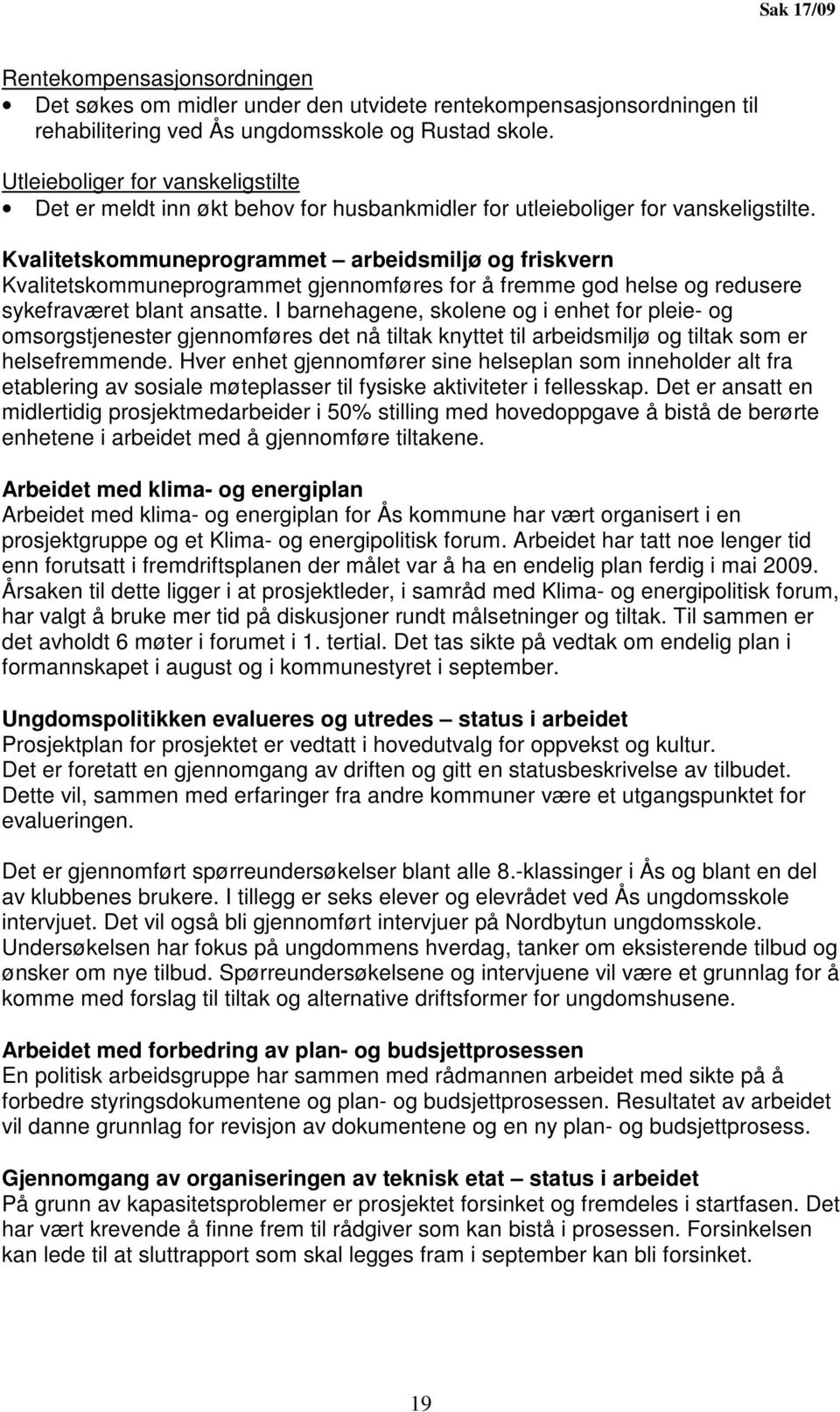 Kvalitetskommuneprogrammet arbeidsmiljø og friskvern Kvalitetskommuneprogrammet gjennomføres for å fremme god helse og redusere sykefraværet blant ansatte.