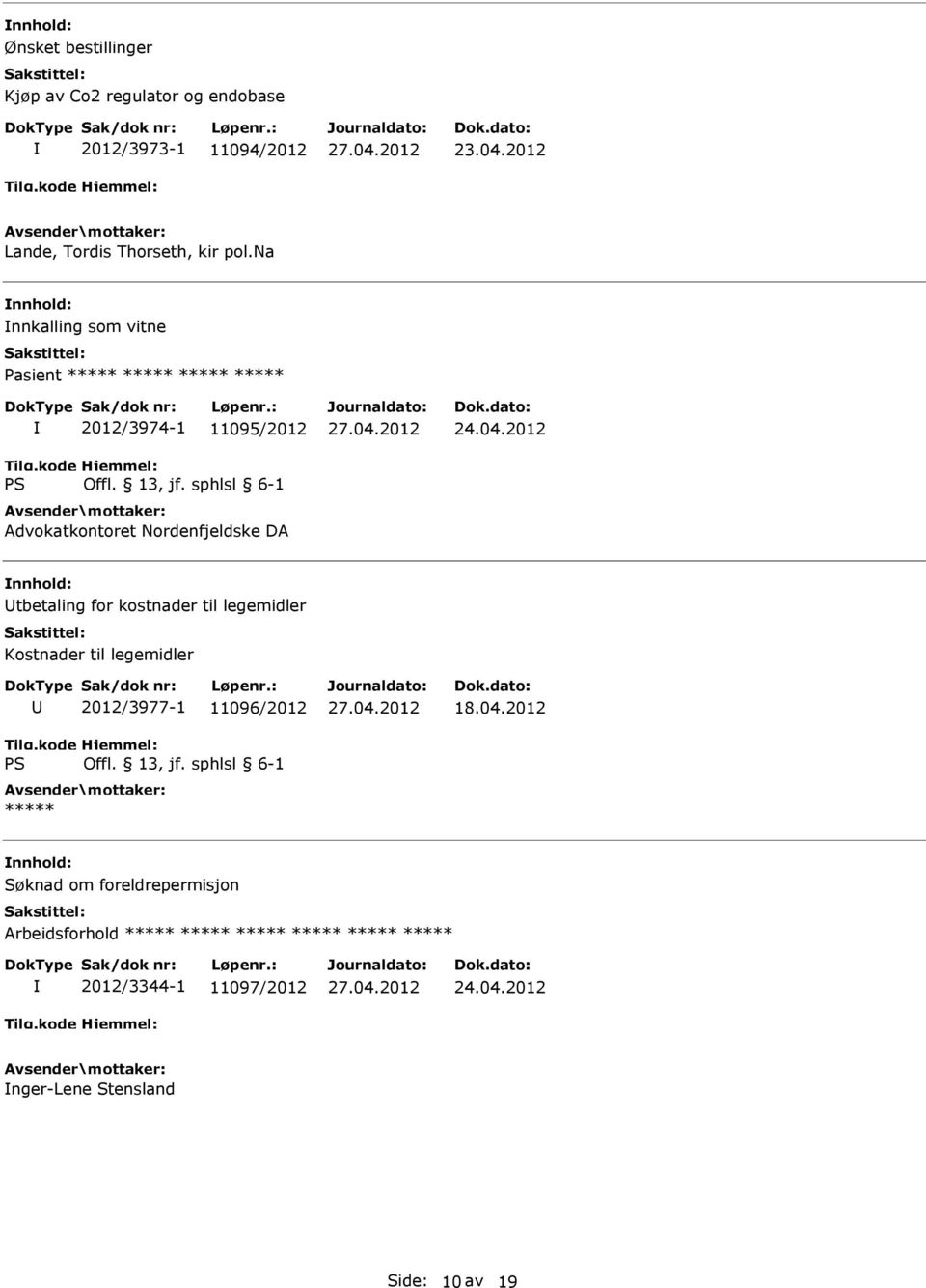 na nnkalling som vitne Pasient ***** ***** ***** ***** 2012/3974-1 11095/2012 Advokatkontoret Nordenfjeldske DA